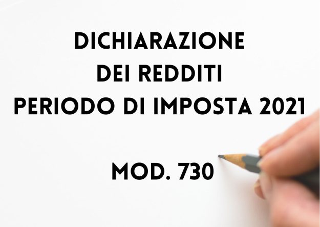 DICHIARAZIONE DEI REDDITI PERIODO DI IMPOSTA 2021 MOD. 730